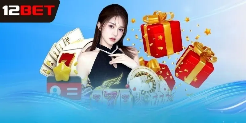 Một số chương trình khuyến mãi 12bet