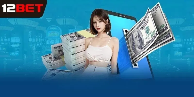 Các thắc mắc khi rút tiền tại 12bet