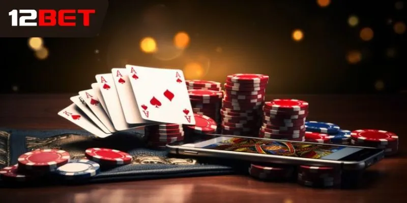 Tổng quan về sảnh casino 12Bet